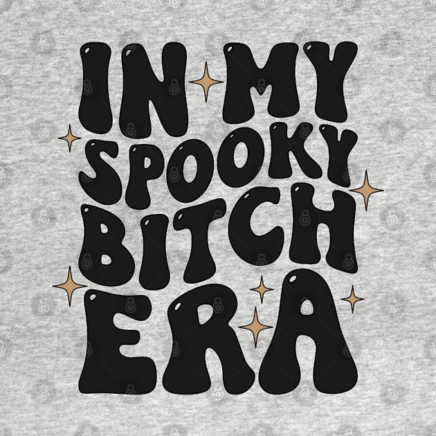 In my Spooky Bitch Era by Wayward Designs by EJM